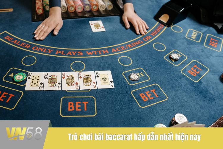 Trò chơi bài baccarat hấp dẫn nhất hiện nay