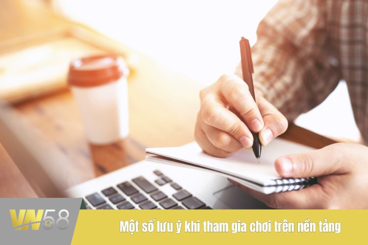 Một số lưu ý khi tham gia chơi trên nền tảng